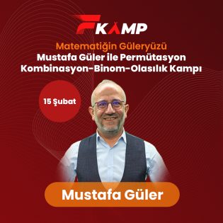 MATEMATİĞİN GÜLERYÜZÜ MUSTAFA GÜLER İLE  PERMÜTASYON-KOMBİNASYON-BİNOM-OLASILIK KAMP